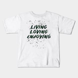 living loving enjoying Kids T-Shirt